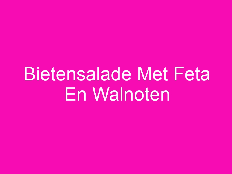 Bietensalade Met Feta En Walnoten 10Cooking